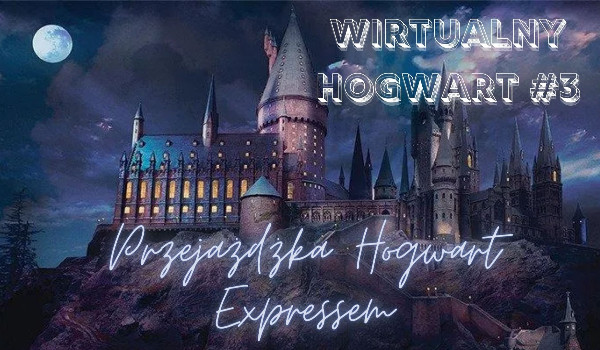 Przejażdżka Hogwart Expressem, Wirtualny Hogwart #3