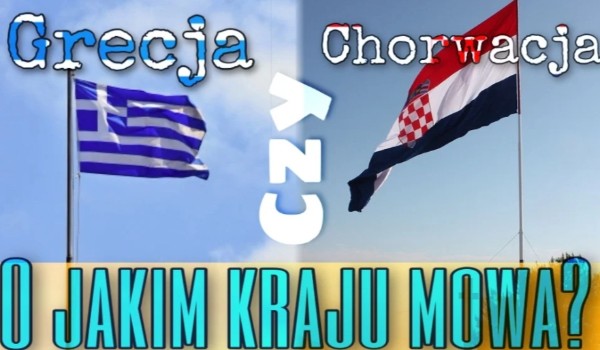 Grecja czy Chorwacja? – O jakim kraju mowa?