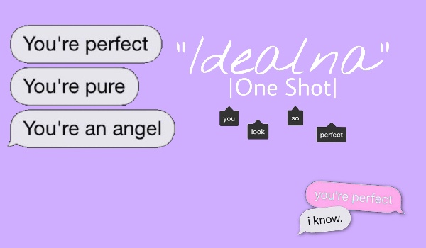 ”Idealna” |One Shot|