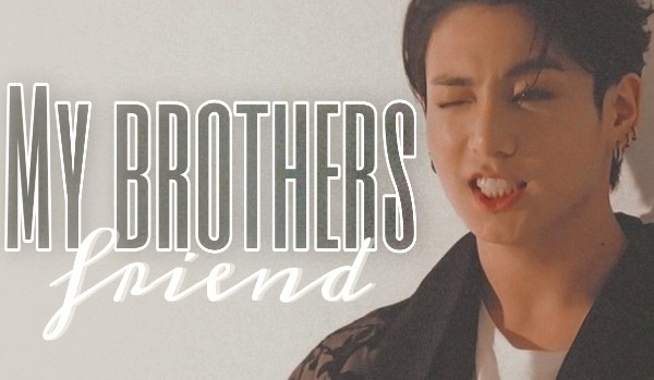 My brother’s friend 13