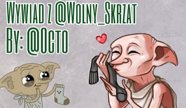 Wywiad z @Wolny_Skrzat by: @Octo