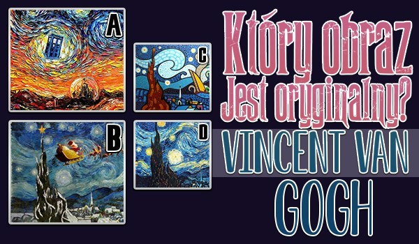 Który obraz Vincenta van Gogha jest oryginalny?