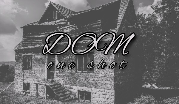 Dom | One shot