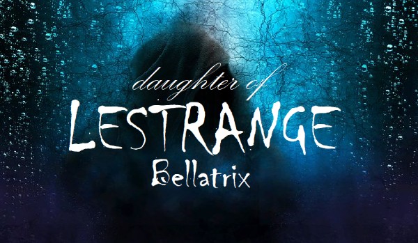 Córka Bellatrix Lestrange – rozdział 11