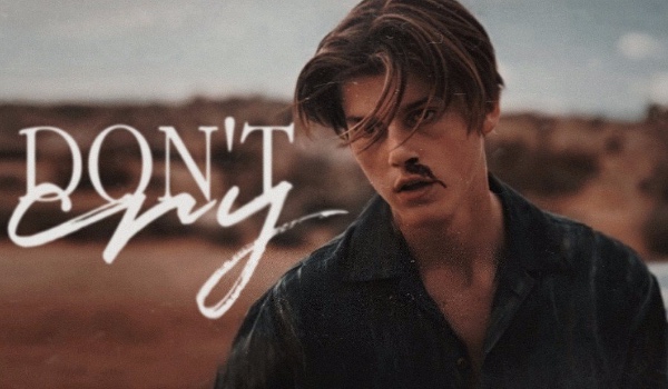 don’t cry