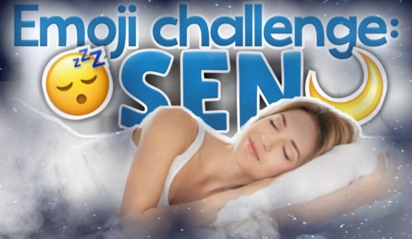 Emoji challenge: Sen