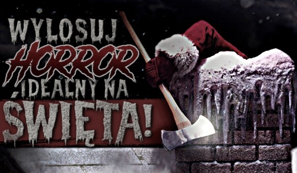 Wylosuj horror idealny na święta!