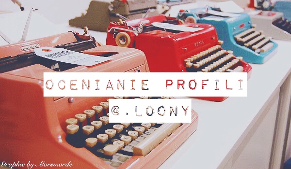 Ocenianie profili – @.loony