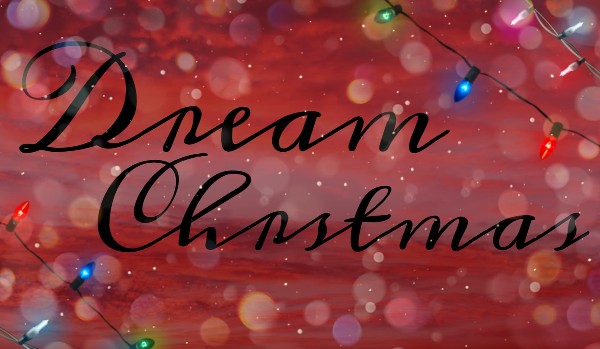 Dream Christmas ~ One shot