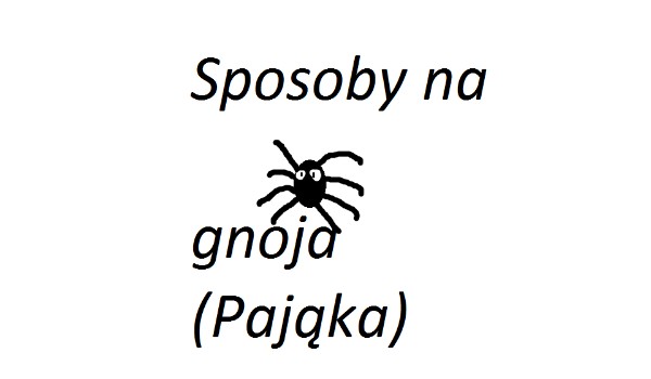 Sposoby Na gnoja (Pająka) 2