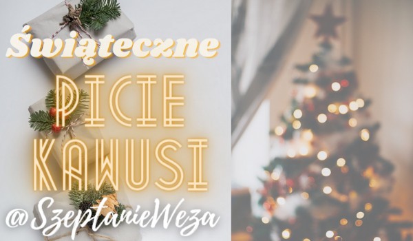 Świąteczne picie kawusi | 15 grudnia I