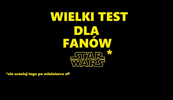 WIELKI TEST O STAR WARS