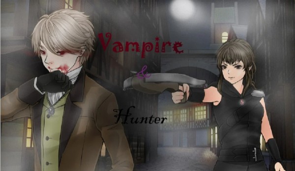 Vampire & hunter- prolouge-