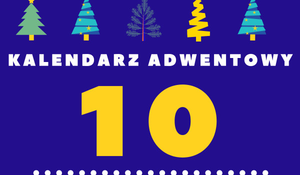Kalendarz Adwentowy 2020#10