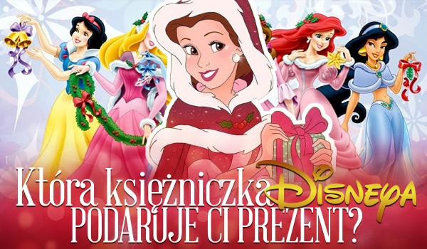Która księżniczka Disneya podaruje Ci świąteczny prezent?