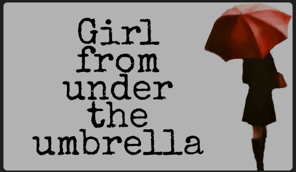 Girl from under the umbrella ~ zapisy do opo z obs