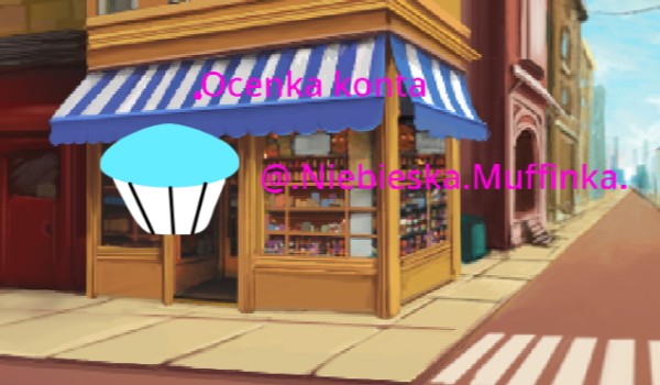 Ocenka konta @.Niebieska.Muffinka.