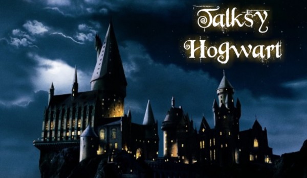 Talksy Hogwart #7 | Miłość rośnie wokół nas