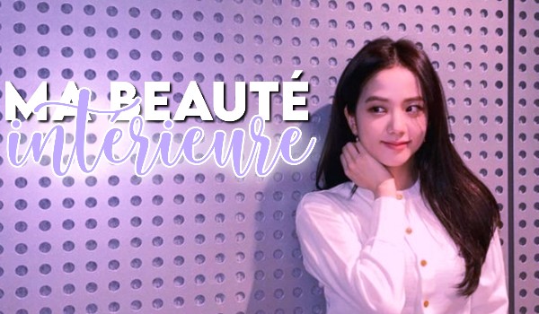 Ma beauté intérieure