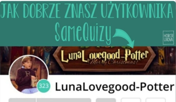 Jak dobrze znasz LunęLovegood-Potter?
