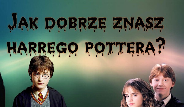 Jak dobrze znasz harry’ego Pottera 2