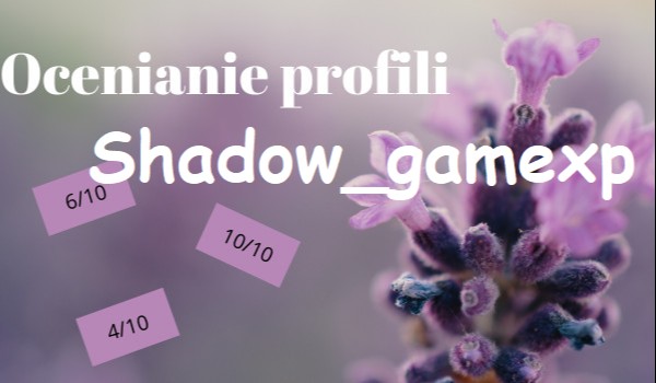 Ocenianie profili @Shadow_gamexp