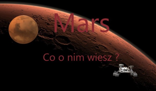 Co wiesz o Marsie ?