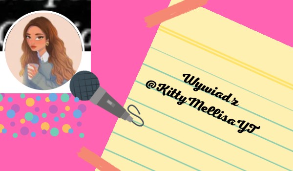 Wywiad z @KittyMellisaYT