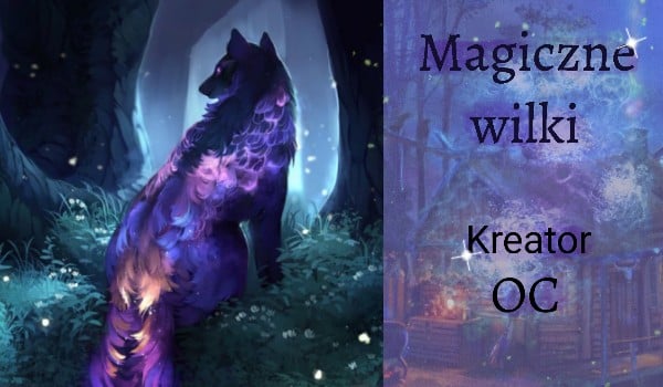 Magiczne wilki – kreator OC !