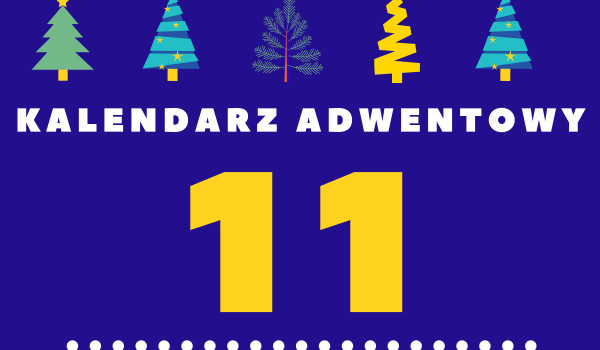 Kalendarz Adwentowy 2020#11