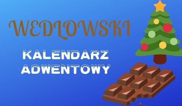 Wedlowski kalendarz adwentowy!
