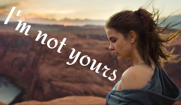 I’m not yours#prolog