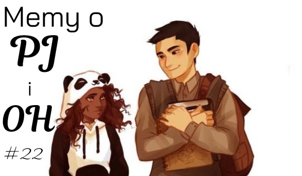 Memy o PJ i OH! #22