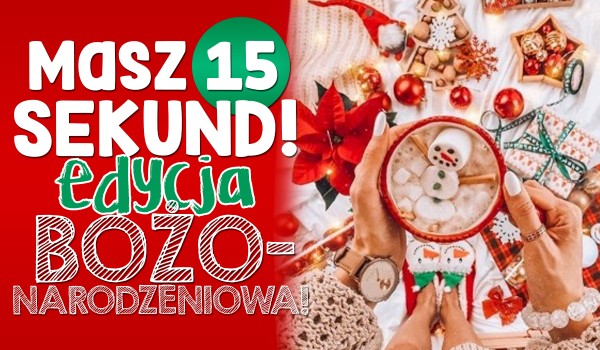 Masz 15 sekund! — Edycja Bożonarodzeniowa!