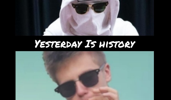 Yesterday is history #2