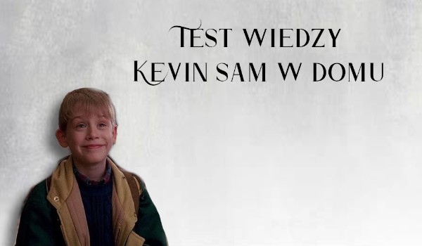Test wiedzy – Kevin sam w domu