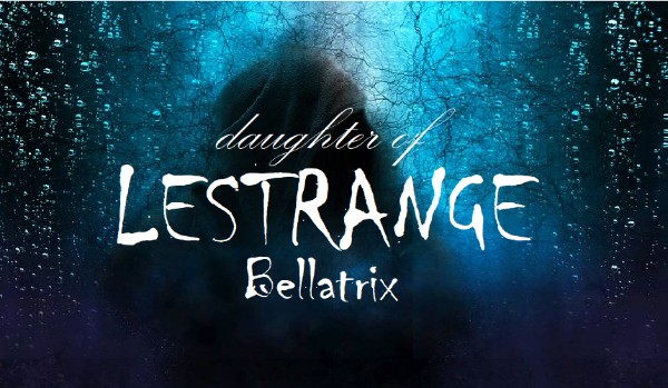 Córka Bellatrix Lestrange – rozdział 9