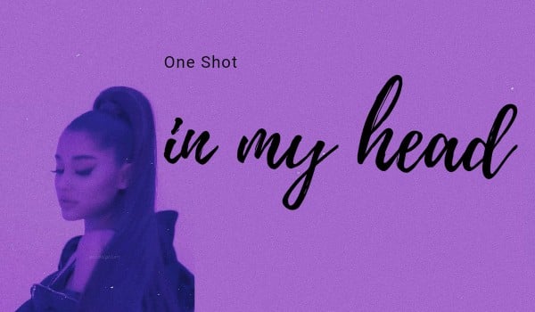 in my head-one shot