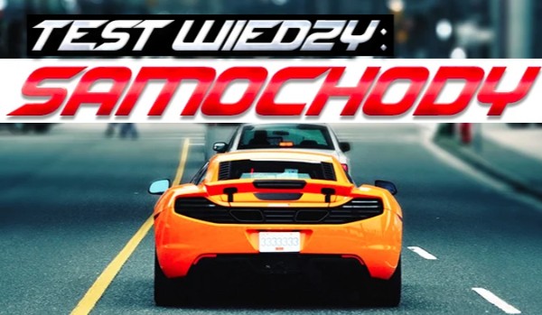 Test Wiedzy: Samochody