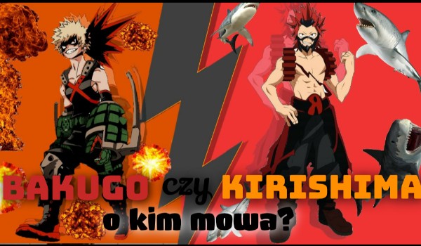 Katsuki Bakugo czy Eijiro Kirishima – o kim mowa?