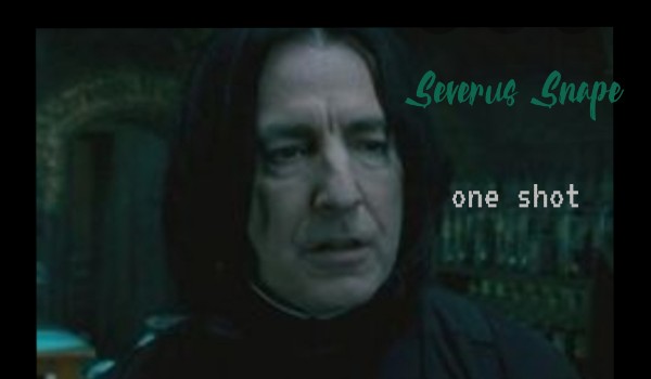 Severus Snape one shot