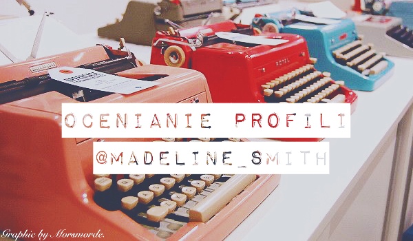 Ocenienie profili – @Madeline_Smith