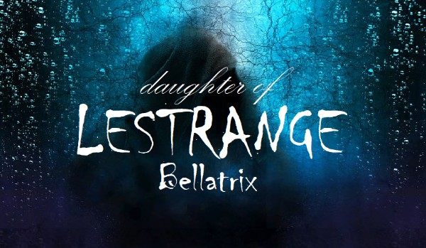 Córka Bellatrix Lestrange – rozdział 10