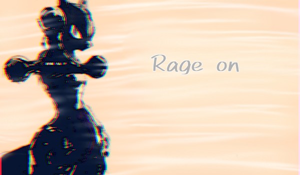 Rage on #7