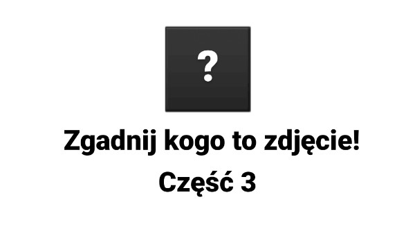 Kogo to zdjęcie?