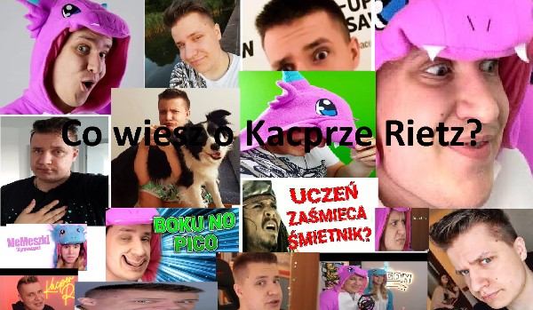 Co wiesz o Kacprze Rietz?