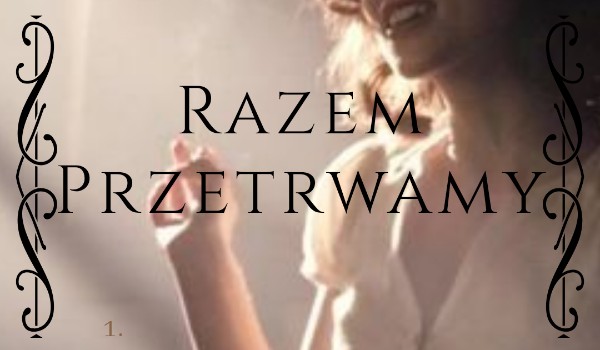 Razem przetrwamy ~ Rozdział 5