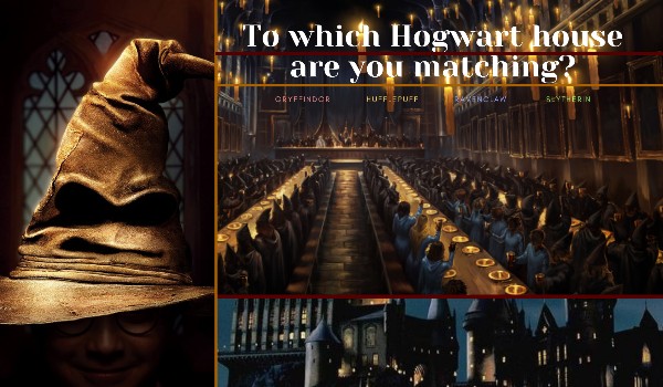 To which Hogwart house are you matching?
