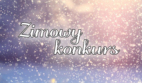 Zimowy konkurs – Wyniki!
