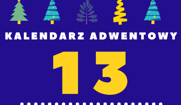 Kalendarz Adwentowy 2020#13